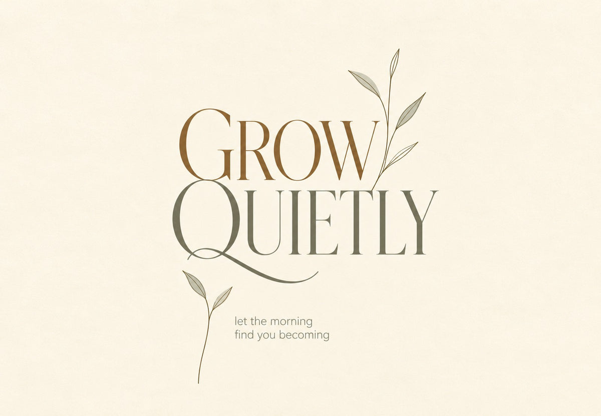 Grow Quietly and the leafy stem (Landscape)