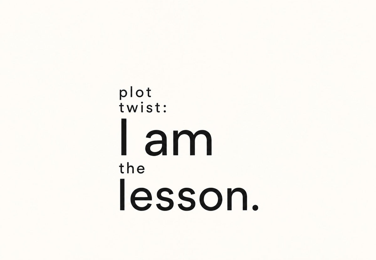 plot twist: I am the lesson. (Na šířku)