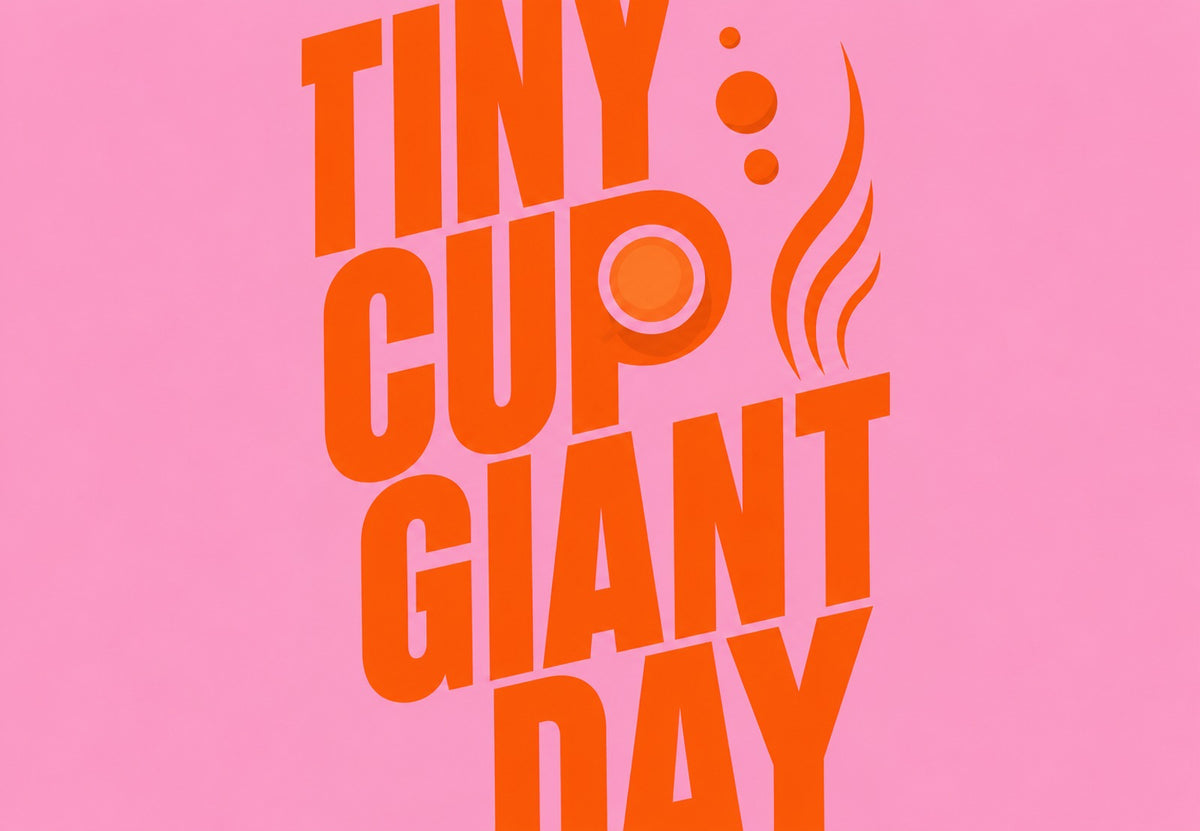 Tiny Cup, Giant Day (Na šířku)