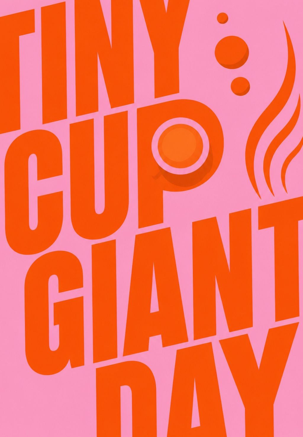 Tiny Cup, Giant Day