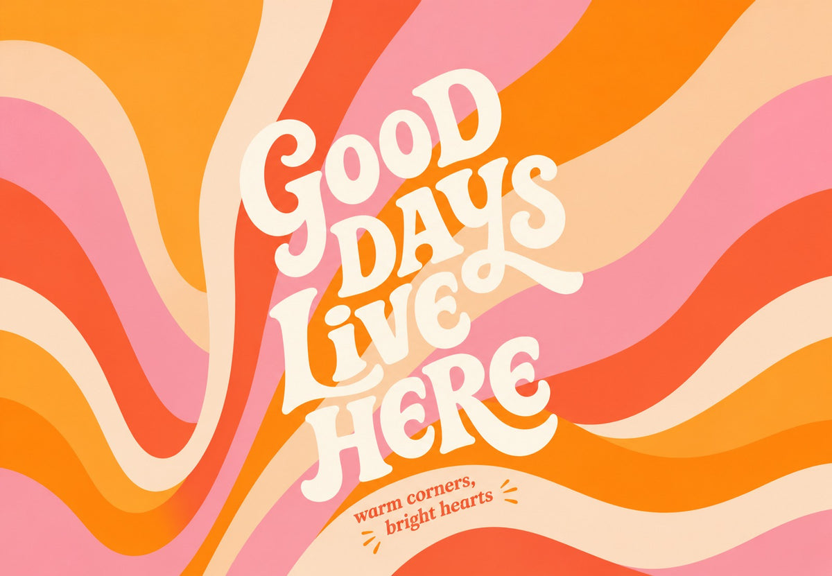 Good days live here (Na šířku)